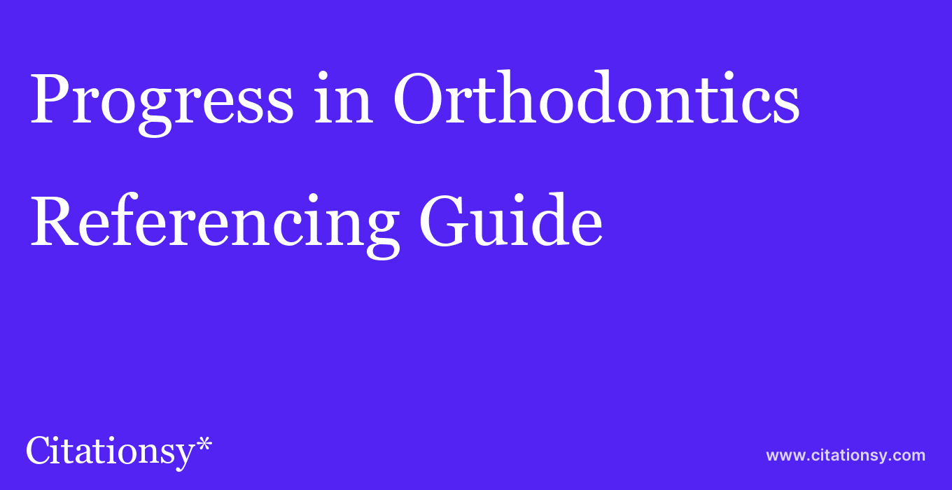 cite Progress in Orthodontics  — Referencing Guide